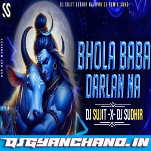 Bhola Baba Darlan Na Om Prakash Shivratri Edm Trance Mix - Dj Sujit Sudhir Hajipur Bhola Baba Darlan Na Om Prakash Shivratri Edm Trance Mix - Dj Sujit Sudhir Hajipur